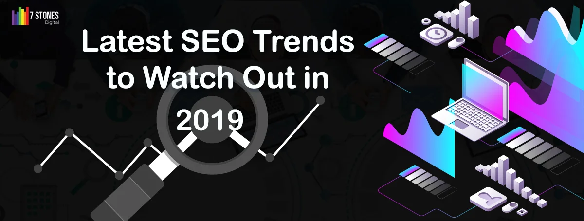 Latest SEO Trends to Watch Out in 2019
